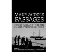 Many Middle Passages: Forced Migration and the Making of the Modern World: 5 (California World History Library)