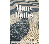 Many Paths: Stories of Healing from Substance Use: Stories of Healing from Substance Use