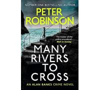 Many Rivers To Cross: The 26th DCI Banks novel from The Master of the Police Procedural