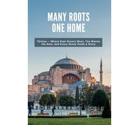 Many Roots, One Home: Türkiye - Where East Greets West, Tea Warms the Soul, and Every Stone Holds a Story
