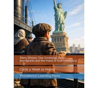 Many Shores, One Sovereign Story: Immigrants and the Hand of God in America: Cycle 3, Week 15 History (Cycle 3 History)