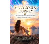 MANY SOULS’ JOURNEY: Collecting the Pieces of a Fragmented Soul - A Journey Toward Self-Discovery
