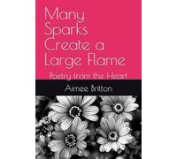 Many Sparks Create a Large Flame: Poetry from the Heart