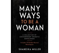 Many Ways To Be A Woman: 30 Contemporary Dramatic Monologues