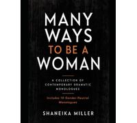 Many Ways To Be A Woman: A Collection of Contemporary Monologues