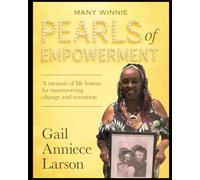 Many Winnie Pearls of Empowerment: A memoir of life lessons for change and transition