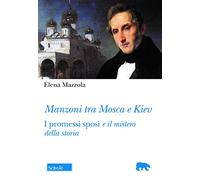 Manzoni tra Mosca e Kiev. I promessi sposi e il mistero della storia (Orso blu)