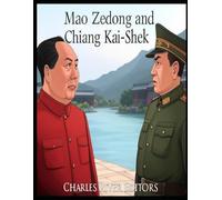 Mao Zedong and Chiang Kai-Shek: The History of the Rivals Who Fought the Chinese Civil War