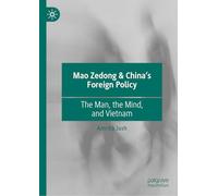 Mao Zedong & China’s Foreign Policy: The Man, the Mind, and Vietnam