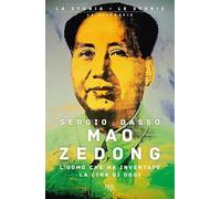 Mao Zedong. L'uomo che ha inventato la Cina di oggi (BUR La storia, le storie)