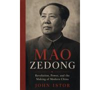 Mao Zedong: Revolution, Power, and the Making of Modern China (Makers of History)