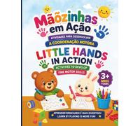 Mãozinhas em Ação/Little Hands in Action: Exercícios Práticos de Coordenação Motora/Practical Fine Motor Skills Exercises