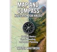 Map and Compass Navigation for Hikers: Bearing Basics, Terrain Reading, and Route Planning