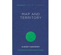 Map and Territory (Rationality: From AI to Zombies)