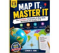 MAP IT, MASTER IT: The Complete Geography & Map Skills Workbook for Grades 5-8: World Regions · Social Studies Mastery · Real-World Thinking Homeschool & Classroom Ready (GRADE UP WORKBOOK SERIES)
