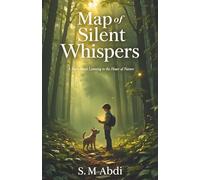 Map of Silent Whispers: A Story About Listening to the Heart of Nature