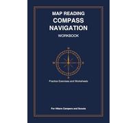 Map Reading & Compass Navigation Workbook: Master Land Navigation Skills with Practice Exercises | Bearings, Declination, Route Planning, Terrain ... Logs for Hikers, Scouts & Outdoor Enthusiasts