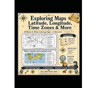 Map Skills & Geography Activity Book for Kids: 50 Black-&-White Coloring Pages + 3 Glossaries | Grades 4-8: Latitude, Longitude, and Time Zones Workbook for Teachers