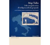 Map talks. Dalla cartografia storica all’intelligenza artificiale geospaziale