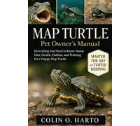MAP TURTLE: Everything You Need to Know About Diet, Health, Habitat, and Training for a Happy Map Turtle