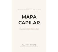 Mapa Capilar - Tricologia Cosmetica Integrativa: Tricologia Cosmetica Integrativa para la salud capilar desde un enfoque multidisciplinario