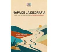 Mapa de la Disgrafía: Guía con Herramientas Neuroafirmativas: Guía práctica de evaluación, estrategias escolares y tecnología de apoyo para familias, docentes y profesionales