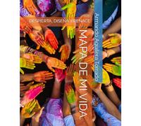 MAPA DE MI VIDA.: DESPIERTA, DISEÑA Y RENACE