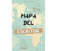 Mapa del escritor: Guía para todo el que desee escribir un libro.