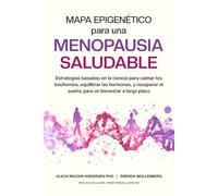 Mapa Epigenético para una Menopausia Saludable: Estrategias basadas en la ciencia para calmar los bochornos, equilibrar las hormonas, y recuperar el ... (Serie Mapa Epigenético para el Bienestar)