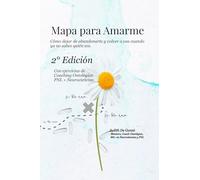 Mapa para Amarme 2° Edición: Cómo dejar de abandonarte y volver a vos cuando ya no sabes quién sos.