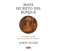 Mapa secreto del bosque: Un ensayo de combate para ver más allá de lo inmediato (Ensayo y Pensamiento)