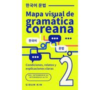 Mapa visual de gramática coreana 2: Condiciones, relatos y explicaciones claras