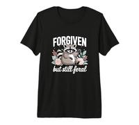 Mapache Divertido Lindo perdonado Pero todavía Salvaje Camiseta Premium
