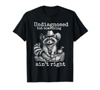 Mapache Divertido sin diagnosticar Pero Algo no está Bien Camiseta