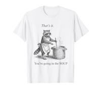 Mapache Eso es Todo Vas a IR a la Sopa Divertido Camiseta