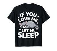 Mapache si me amas déjame dormir Camiseta