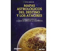 Mapas astrológicos del destino y los atacires: Cómo reconocer la hoja de ruta de la existencia (ASTROLOGIA)
