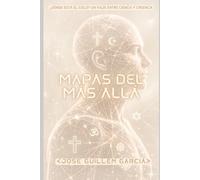 Mapas del más Allá: ¿Y SI LAS RELIGIONES NO FUERAN DOGMAS, SINO CÓDIGOS CIENTÍFICOS QUE AÚN NO SABEMOS LEER? (Universo Científico)