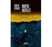 Mapas inútiles | Carlos Ferráez