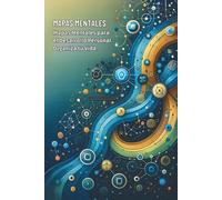 MAPAS MENTALES: Mapas Mentales para el Desarrollo Personal. Organiza tu Vida