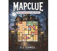 MapClue: 50 Haunted House Logic Puzzles | Room-by-Room Cases to Investigate and Solve. (A.J. Zenwell's Murder Mystery Puzzle Books)