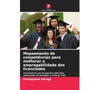 Mapeamento de competências para melhorar a empregabilidade dos licenciados: Um estudo de caso de algumas instituições selecionadas em Sambalpur e Shillong, Índia