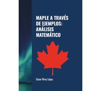 MAPLE A TRAVÉS DE EJEMPLOS: ANÁLISIS MATEMÁTICO