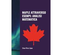 MAPLE ATTRAVERSO ESEMPI: ANALISI MATEMATICA