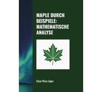MAPLE DURCH BEISPIELE: MATHEMATISCHE ANALYSE
