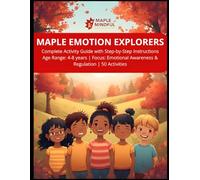 Maple Emotion Explorers: 50 Activities for Emotional Awareness & Regulation - Ages 4-8