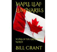 MAPLE LEAF LUMINARIES: ICONS OF THE GREAT WHITE NORTH