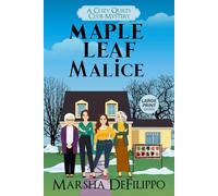 Maple Leaf Malice: Large Print Edition (A Cozy Quilts Club Mystery)