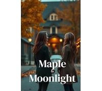 Maple & Moonlight (Lesbian Romance): A Cozy Small-Town Sapphic Romance About Second Chances, Childhood Sweethearts, and Love Rekindled in Autumn ... & Her: Sapphic Romance Collection)
