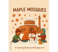 Maple Mosques: Discover and Color Beautiful Mosques in Canada - Islamic Coloring Fun for Kids Ages 4-8